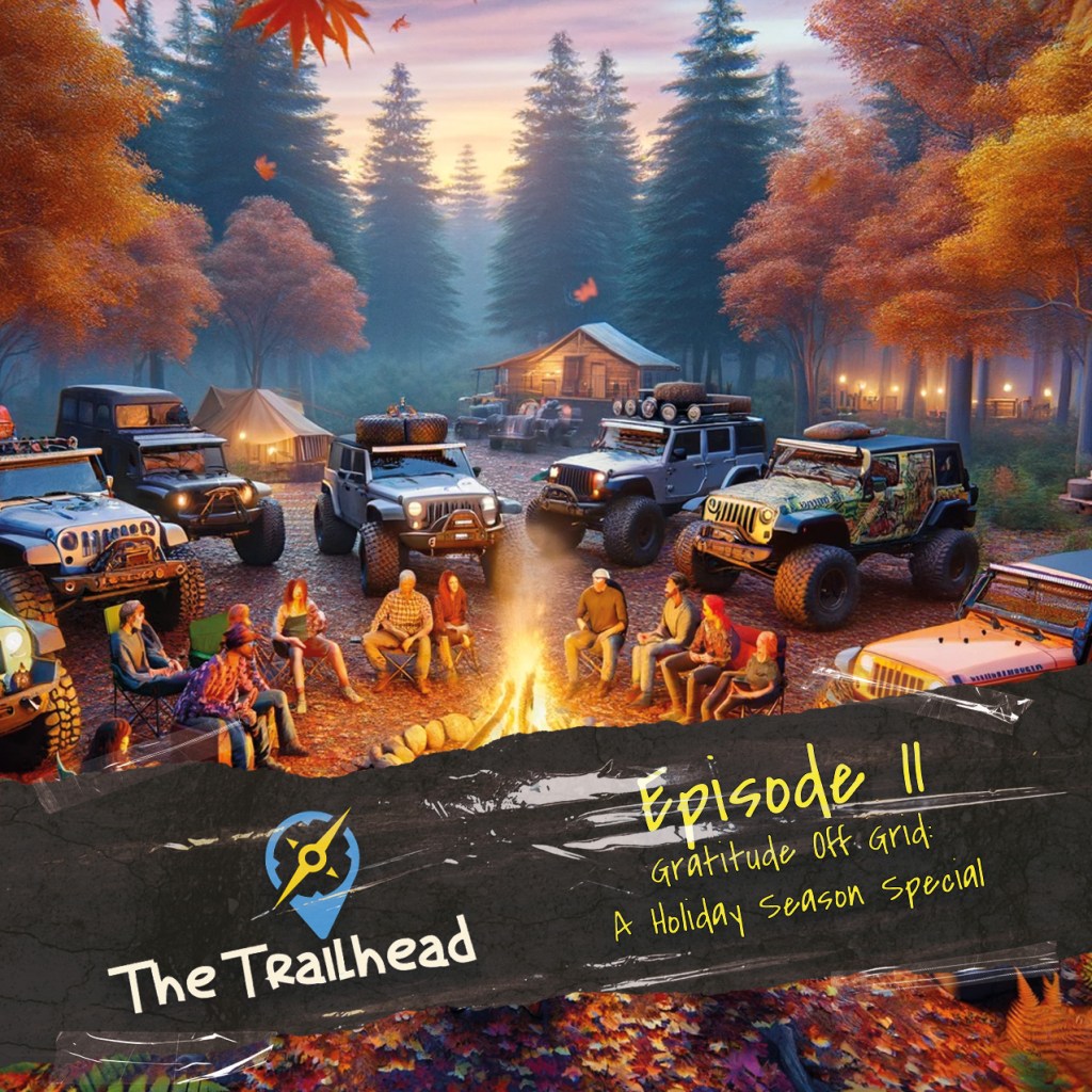 The Trailhead Episode 11 – Thanksgiving in the Off-Roading Community: A Celebration of Gratitude and&nbsp;Unity